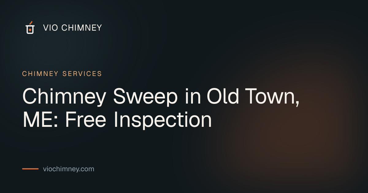 Chimney Sweep in Old Town, ME: Free Inspection
