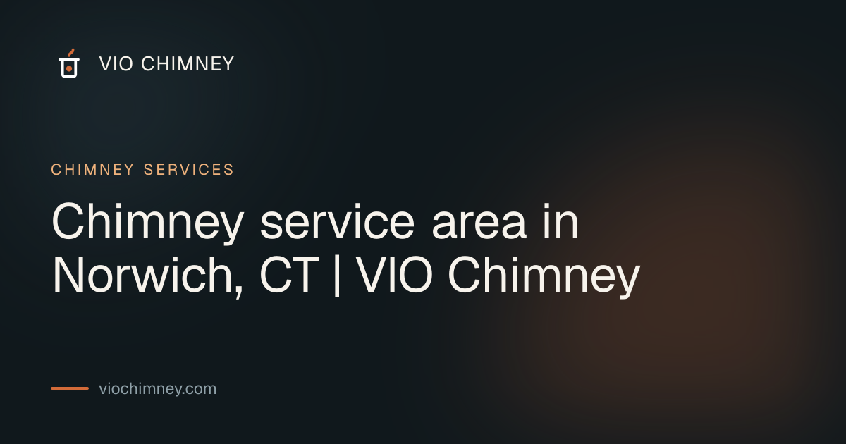 Chimney service area in Norwich, CT | VIO Chimney